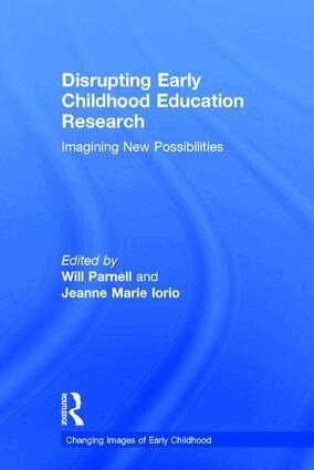 Will Parnell, Jeanne Marie Iorio - Disrupting Early Childhood Education Research, Inbunden