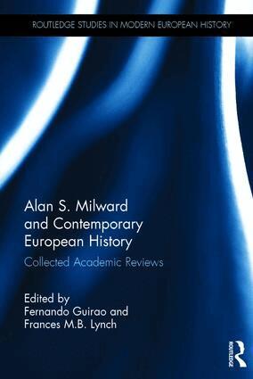 Fernando Guirao, Frances M.B. Lynch - Alan S. Milward and Contemporary European History, Inbunden
