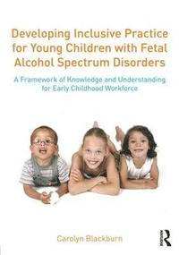 bokomslag Developing Inclusive Practice for Young Children with Fetal Alcohol Spectrum Disorders