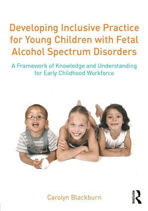 Carolyn Blackburn - Developing Inclusive Practice for Young Children with Fetal Alcohol Spectrum Disorders, Häftad