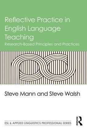 Steve Mann, Steve Walsh - Reflective Practice in English Language Teaching, Häftad