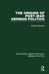 bokomslag The Origins of Post-War German Politics (RLE: German Politics)