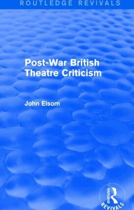 John Elsom - Post-War British Theatre Criticism (Routledge Revivals), Inbunden