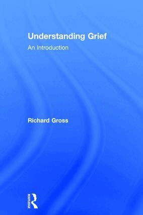 Richard Gross - Understanding Grief, Inbunden
