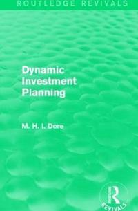 bokomslag Dynamic Investment Planning (Routledge Revivals)