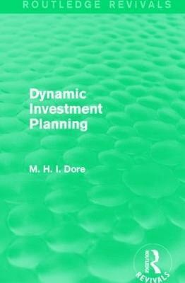 Mohammed H. Dore, Mohammed H Dore - Dynamic Investment Planning (Routledge Revivals), Inbunden