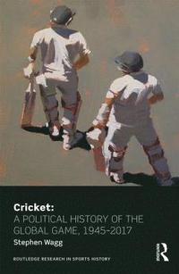 bokomslag Cricket: A Political History of the Global Game, 1945-2017
