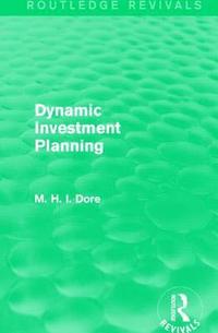 bokomslag Dynamic Investment Planning (Routledge Revivals)