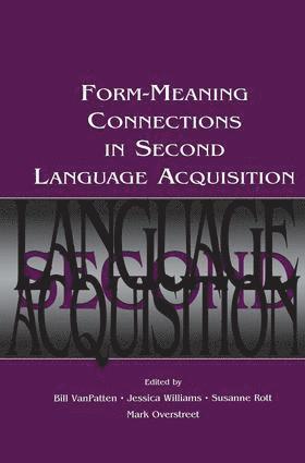 Gary Slapper, Kelly, Bill VanPatten, Jessica Williams, Bill Vanpatten, Susanne Rott - Form-Meaning Connections in Second Language Acquisition, Häftad