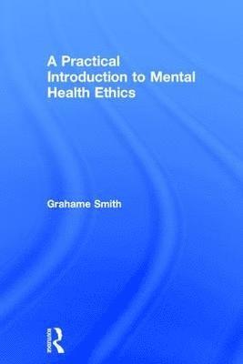 bokomslag A Practical Introduction to Mental Health Ethics