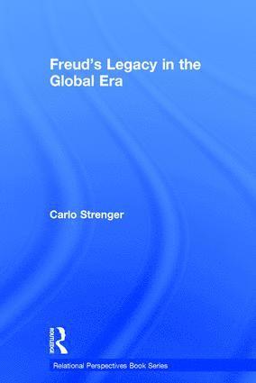 Carlo Strenger, Carlo (serves as Professor of Psychology and Philosophy at Tel Aviv University) Strenger - Freud's Legacy in the Global Era, Inbunden