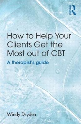 bokomslag How to Help Your Clients Get the Most Out of CBT