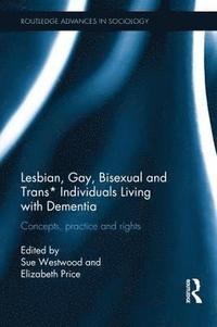 bokomslag Lesbian, Gay, Bisexual and Trans* Individuals Living with Dementia