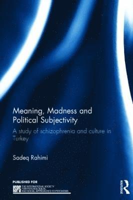 Meaning, Madness and Political Subjectivity 1