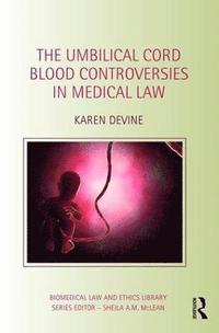 bokomslag The Umbilical Cord Blood Controversies in Medical Law