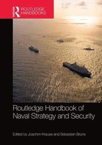bokomslag Routledge Handbook of Naval Strategy and Security
