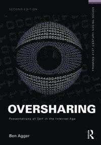 bokomslag Oversharing:  Presentations of Self in the Internet Age