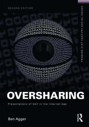 Ben Agger - Oversharing: Presentations of Self in the Internet Age, Häftad