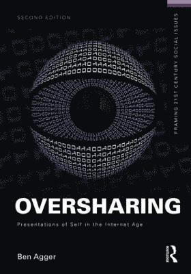 bokomslag Oversharing: Presentations of Self in the Internet Age