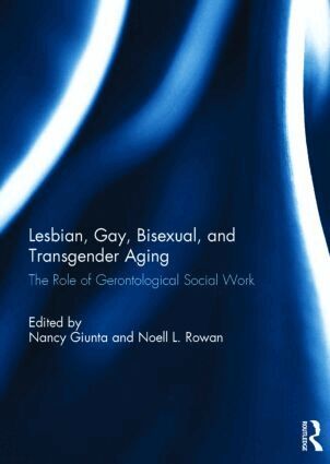 Noell Rowan, Nancy Giunta - Lesbian, Gay, Bisexual, and Transgender Aging, Inbunden