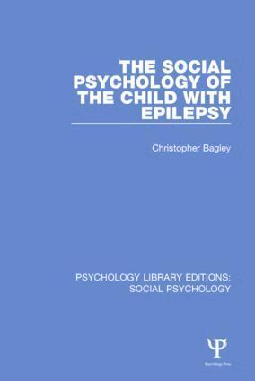 Christopher Bagley - Social Psychology of the Child with Epilepsy, Inbunden