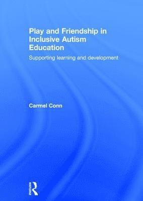 bokomslag Play and Friendship in Inclusive Autism Education