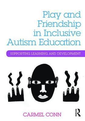 bokomslag Play and Friendship in Inclusive Autism Education