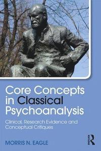 bokomslag Core Concepts in Classical Psychoanalysis
