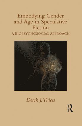 Derek Thiess - Embodying Gender and Age in Speculative Fiction, Inbunden