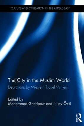Mohammad Gharipour, Nilay Ozlu - City in the Muslim World, Inbunden