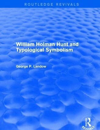 George P. Landow - William Holman Hunt and Typological Symbolism (Routledge Revivals), Inbunden