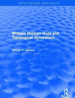 William Holman Hunt and Typological Symbolism (Routledge Revivals) 1