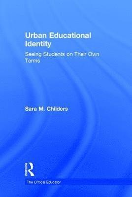 Sara M. Childers, USA) Childers, Sara M. (Ohio State University - Urban Educational Identity, Inbunden