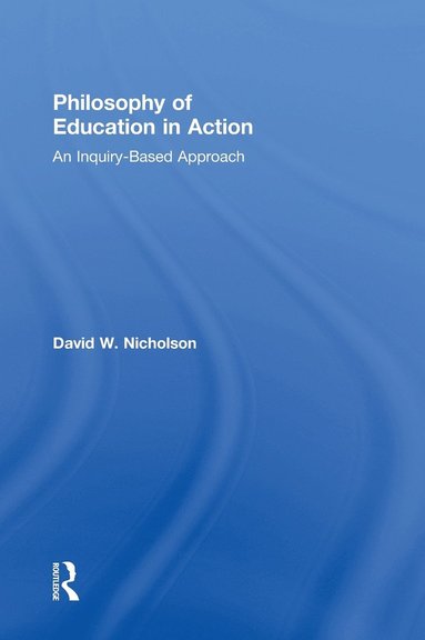 bokomslag Philosophy of Education in Action: An Inquiry-Based Approach