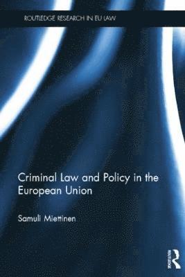 Criminal Law and Policy in the European Union 1