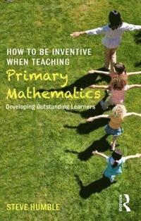 bokomslag How to be Inventive When Teaching Primary Mathematics