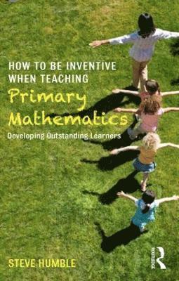 bokomslag How to be Inventive When Teaching Primary Mathematics