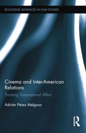Adrián Pérez Melgosa - Cinema and Inter-American Relations, Häftad