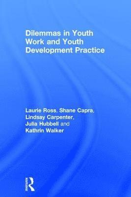 Dilemmas in Youth Work and Youth Development Practice 1