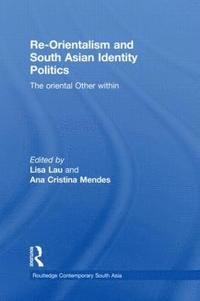 bokomslag Re-Orientalism and South Asian Identity Politics
