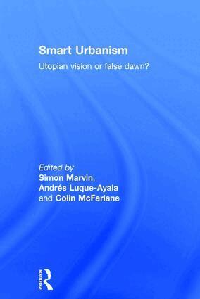 Simon Marvin, Andrés Luque-Ayala, Colin McFarlane - Smart Urbanism, Inbunden