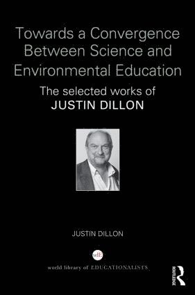 Justin Dillon, UK) Dillon, Justin (University of Bristol - Towards a Convergence Between Science and Environmental Education, Inbunden