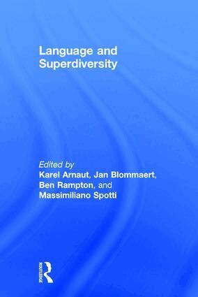 Karel Arnaut, Jan Blommaert, Ben Rampton, Massimiliano Spotti - Language and Superdiversity, Inbunden