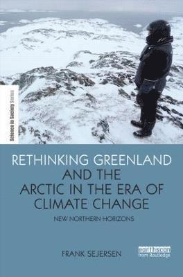 bokomslag Rethinking Greenland and the Arctic in the Era of Climate Change