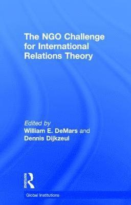 William E. DeMars, Dennis Dijkzeul, Germany) Dijkzeul, Dennis (Ruhr University Bochum, William E. Demars - NGO Challenge for International Relations Theory, Inbunden
