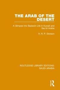 bokomslag The Arab of the Desert (RLE Saudi Arabia)