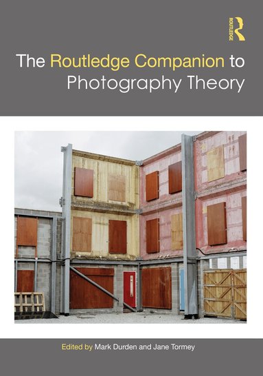 Mark Durden, Jane Tormey - Routledge Companion to Photography Theory, Inbunden