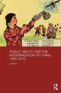 bokomslag Public Health and the Modernization of China, 1865-2015