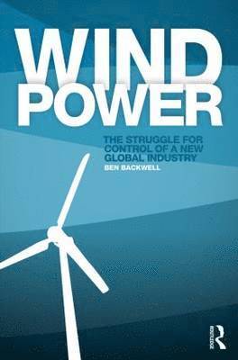 bokomslag Wind Power: The Struggle for Control of a New Global Industry