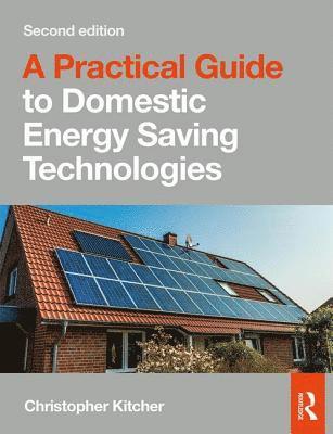 Kitcher, C: Practical Guide to Domestic Energy Saving Techno